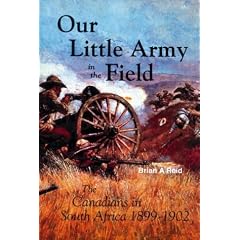 Our Little Army in the Field: The Canadians in the Boer War