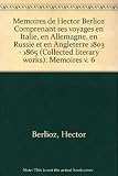 Mémoires de Hector Berlioz : comprenant ses voyages en Italie, en Allemagne, en Russie et en Angleterre, 1803-1865
