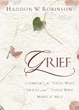 Grief: Comfort for Those Who Grieve and Those Who Want to Help