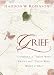 Grief: Comfort for Those Who Grieve and Those Who Want to Help