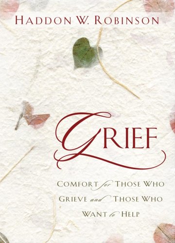 Grief: Comfort for Those Who Grieve and Those Who Want to Help