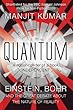 Quantum: Einstein, Bohr and the Great Debate About the Nature of Reality