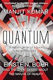 Quantum: Einstein, Bohr and the Great Debate About the Nature of Reality