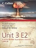 Student Support Materials for History - Edexcel A2 Unit 3 Option E2: A World Divided: Superpower Relations, 1944-90