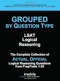Grouped by Question Type: LSAT Logical Reasoning: The Complete Collection of Actual, Official Logical Reasoning Questions from PrepTests 1-20