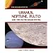Uranus, Neptune, Pluto, and the Outer Solar System (Solar System (Chelsea House))