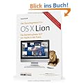 Das Grundlagenbuch zu OS X Lion: Das Betriebssystem 10.7 von Apple in der Praxis