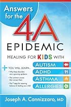 Answers for the 4-A Epidemic: Healing for Kids with Autism, ADHD, Asthma, and Allergies Answers for the 4-A Epidemic: Healing for Kids with Autism, ADHD, Asthma, and Allergies