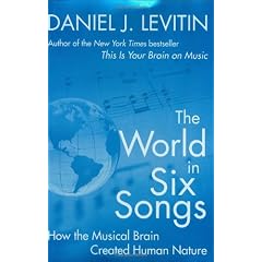 The World in Six Songs: How the Musical Brain Created Human Nature