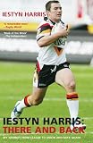 Iestyn Harris: There and Back - My Journey from League to Union and Back Again