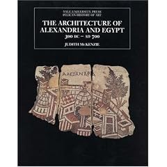 The Architecture of Alexandria and Egypt 300 B.C.--A.D. 700 (The Yale University Press Pelican Histor)