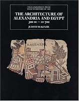 The Architecture of Alexandria and Egypt 300 B.C.--A.D. 700 (The Yale University Press Pelican Histor)