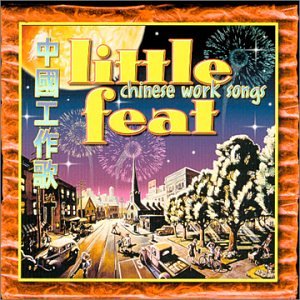 Little Feat - Chinese Work Songs - Zortam Music