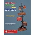 Let's Weave Color into Baskets by  Pat Laughridge