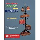 Click here to buy Let's Weave Color into Baskets by  Pat Laughridge.