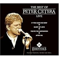 The Best of Peter Cetera: Live