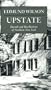 Upstate: Records and Recollections of Northern New York (New York Classics)