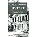 Upstate: Records and Recollections of Northern New York (New York Classics)