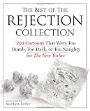 The Best of the Rejection Collection: 293 Cartoons That Were Too Dumb, Too Dark, or Too Naughty for The New Yorker