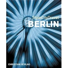 StyleCityTravel Berlin: Mit �ber 400 Farbbildern und 5 Karten