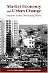 Market Economy and Urban Change: Impacts in the Developing World