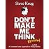 Don't Make Me Think, Revisited: A Common Sense Approach to Web Usability (3rd Edition) (Voices That Matter)