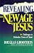 Revealing the New Age Jesus: Challenges to Orthodox Views of Christ