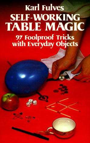 Self-Working Table Magic: 97 Foolproof Tricks with Everyday Objects