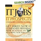 Click here to buy IT Jobs - IT Prospects [2006] Companies - Contacts - Links -... by  Info Tech Employment.