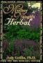 Mother Nature's Herbal (Llewellyn's Whole Life Series)