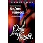 ONLY FOR A KNIGHT