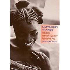 Radiance from the Waters: Ideals of Feminine Beauty in Mende Art (Yale Publications in the History of Art)