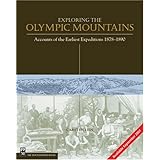 exploring the olympic mountains accounts of the earliest explorations 1878 1890