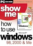 Show Me How To Use Windows 98,2000 & ME