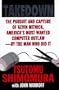 Takedown: The Pursuit and Capture of Kevin Mitnick, America's Most Wanted Computer Outlaw-By the Man Who Did It