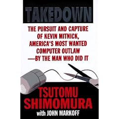 Takedown: The Pursuit and Capture of Kevin Mitnick, America's Most Wanted Computer Outlaw-By the Man Who Did It