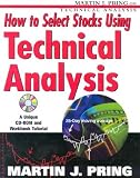 : How to Select Stocks Using Technical Analysis (Martin J. Pring on Technical Analysis)