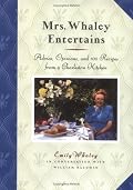 Mrs. Whaley Entertains: Advice, Opinions, and 100 Recipes from a Charleston Kitchen