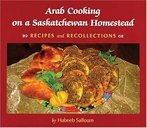 Arab Cooking on a Saskatchewan Homestead: Recipies and Recollections