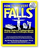 How To Prevent Falls: Better Balance, Independence and Energy in 6 Simple Steps