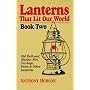 Lanterns That Lit Our World: Old Railroad, Marine, Fire, Carriage, Farm & Other Lanterns (Book 2)
