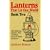 Lanterns That Lit Our World: Old Railroad, Marine, Fire, Carriage, Farm & Other Lanterns (Book 2)