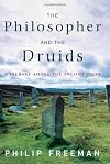The Philosopher and the Druids: A Journey Among the Ancient Celts