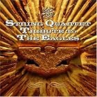 The String Quartet Tribute to the Eagles by Sarah O'Brien, Tara Barnett, Jackson / Frey, Glenn Browne, Glenn / Henley, Don Frey, and Glenn / Henley, Don / Felder, Don Frey