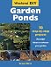 Garden Ponds: 10 Step-by-step Projects - Beautiful Ideas to Enhance Your Garden (Weekend DIY)