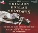 The Trillion Dollar Meltdown: Easy Money, High Rollers, and the Great Credit Crash [TRILLION DOLLAR MELTDOWN    5D]