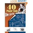 40 Power Tools You Can Make (Woodworking Classics Revisited) by Linden Publishing