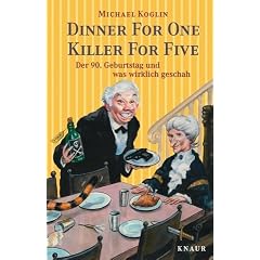 Dinner for One - Killer for Five: Der 90. Geburtstag und was wirklich geschah