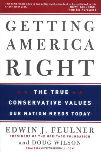 Getting America Right: The True Conservative Values Our Nation Needs Today
