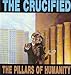 Crucified-Pillars of Humanity
